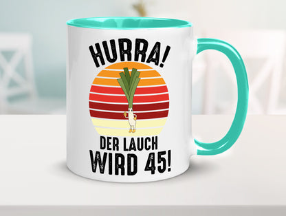 Hurra der lauch wird 45 | 45. Geburtstag Ehrentag lustig Geschenkidee Geschenk Tasse