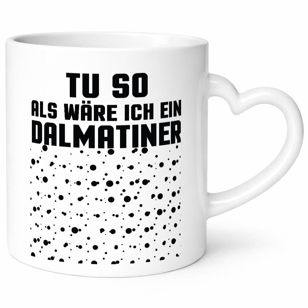 Tu so als wäre ich ein Dalmatiener | Hund Dalmatiner lustiger Spruch Geschenk