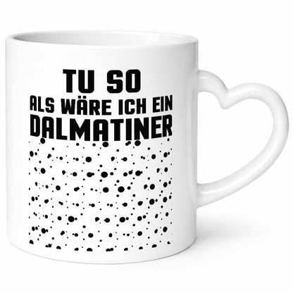 Tu so als wäre ich ein Dalmatiener | Hund Dalmatiner lustiger Spruch Geschenk