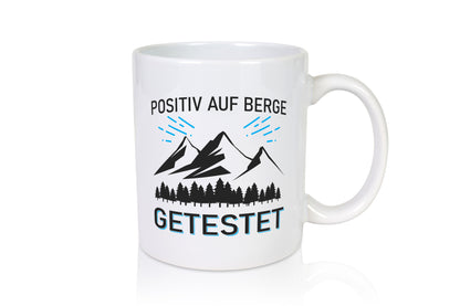 Positiv auf Berge getestet | Bäume Geschenkidee Humor Tasse