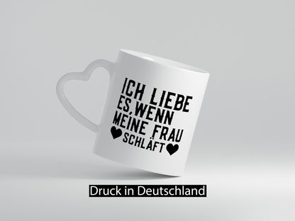 Wenn meine Frau schläft | Ehe Gattin witziger Spruch Humor Geschenkidee Tasse