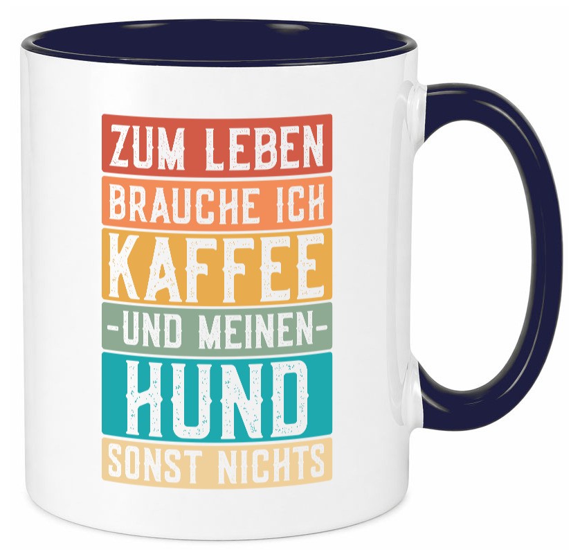 Zum leben brauche ich Kaffee und meinen Hund sonst nichts. lustiger Spruch Tasse