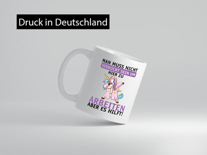 Man muss nicht verrückt sein | Einhorn Arbeit Büro Job lustig Kollegen Geschenk