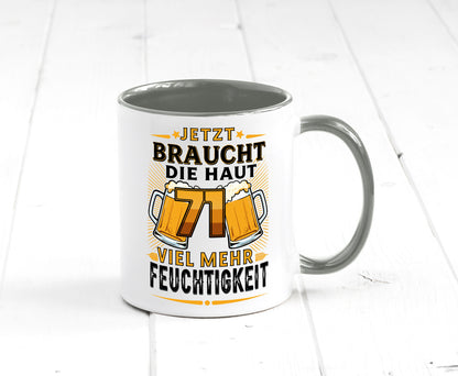71 braucht die haut mehr Feuchtigkeit | 71. Geburtstag Geschenkidee Humor Tasse