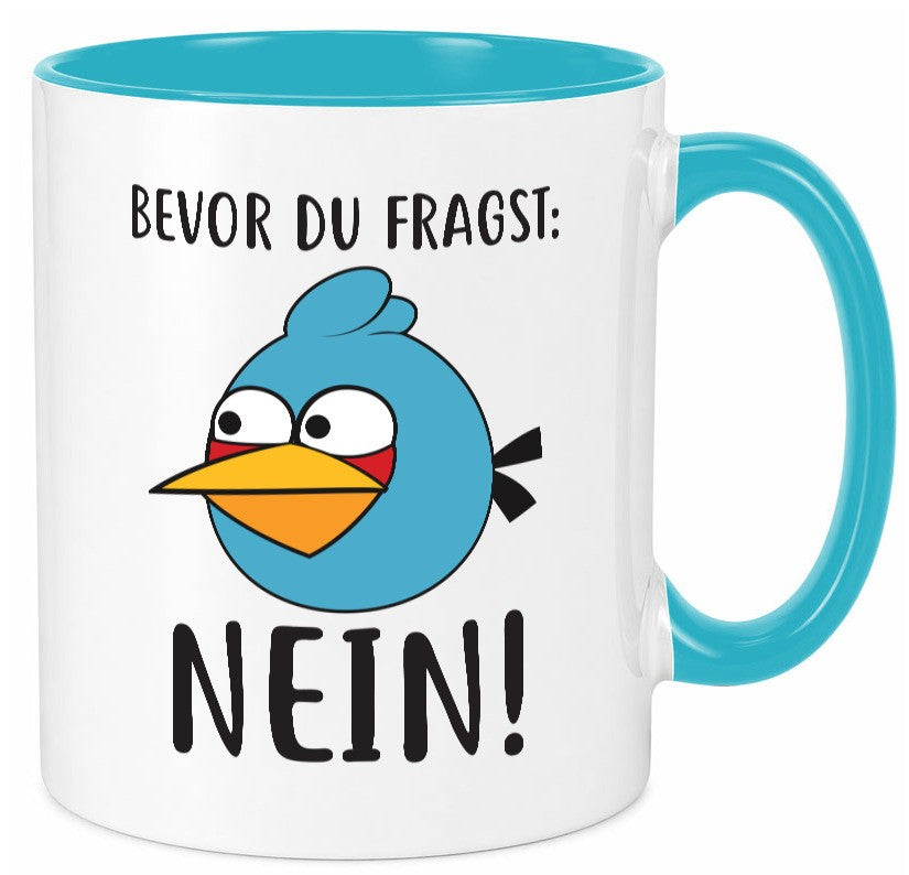 Bevor du fragst, NEIN lustig Humor Geschenkidee Geschenk Tasse