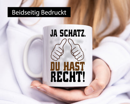 Schatz hat recht lustiger Spruch Geschenk Humor Geschenkidee Tasse