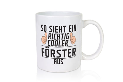 Richtig Cooler Förster | Forst Arbeit Geschenkidee Kollegen Büro Humor Tasse