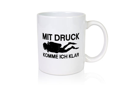 Mit Druck komme ich klar | Taucher lustiger Spruch Geschenk Humor Geschenkidee