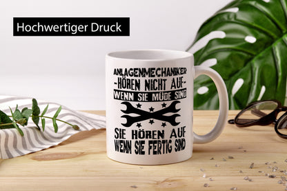 Sie hören nicht auf wenn müde sind | Anlagenmechaniker Humor Geschenkidee Tasse