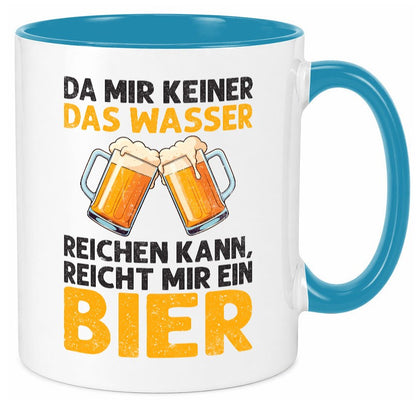 Keiner kann mir das Wasser reichen also reicht Bier v2 Geschenk Humor Tasse