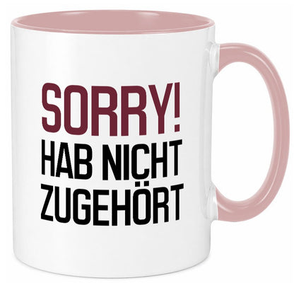 Sorry! Hab nicht zugehört Humor Geschenkidee Tasse