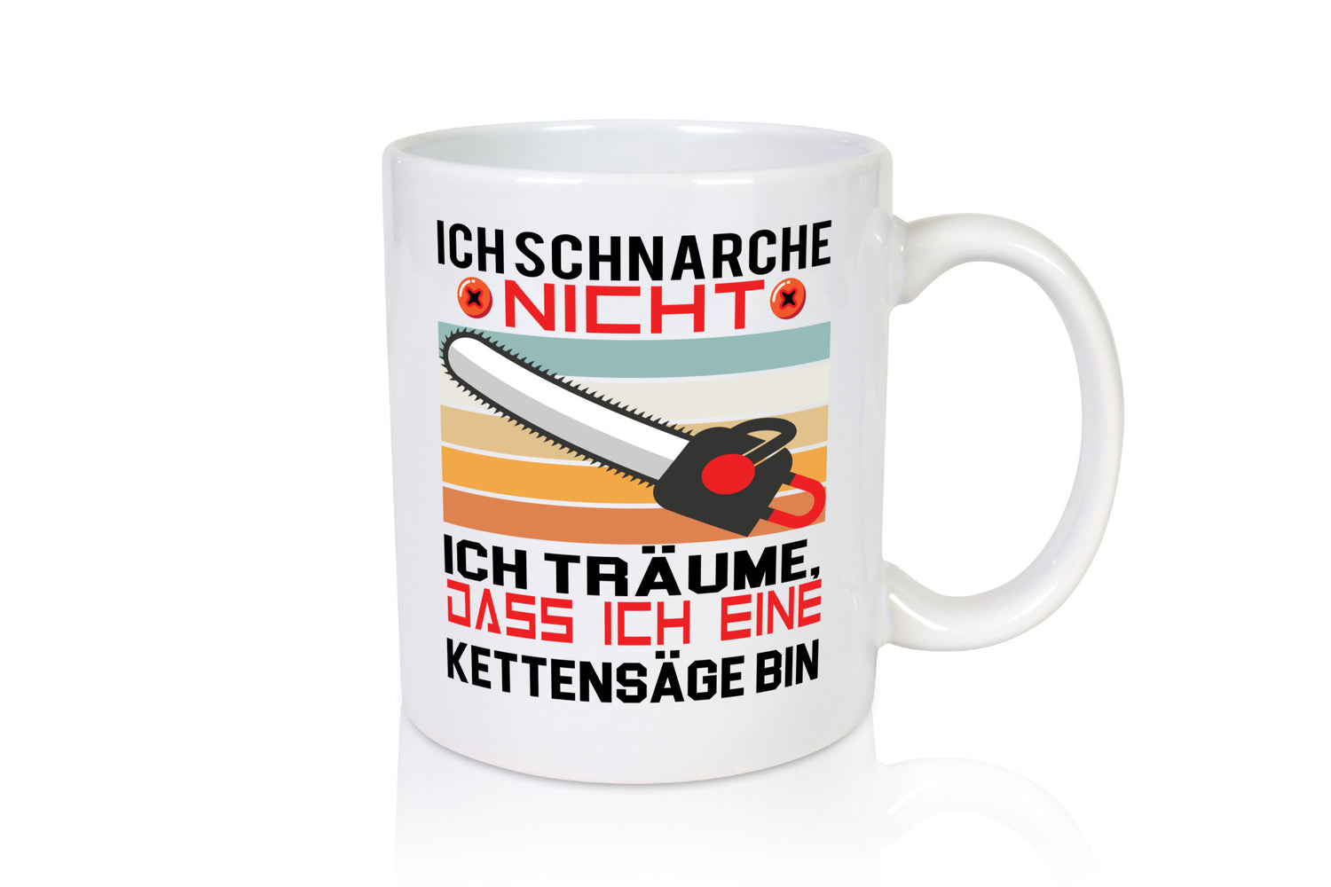 Ich Schnarche nicht | bin eine Kettensäge Humor Geschenkidee Tasse