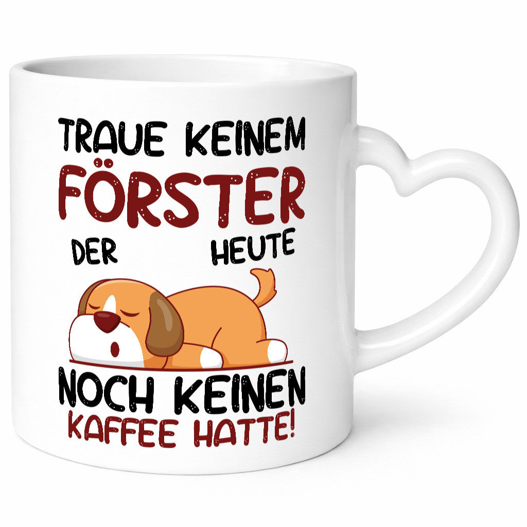 Traue keinem Förster | Forst Arbeit lustiger Spruch Geschenk Kollegen Büro Tasse