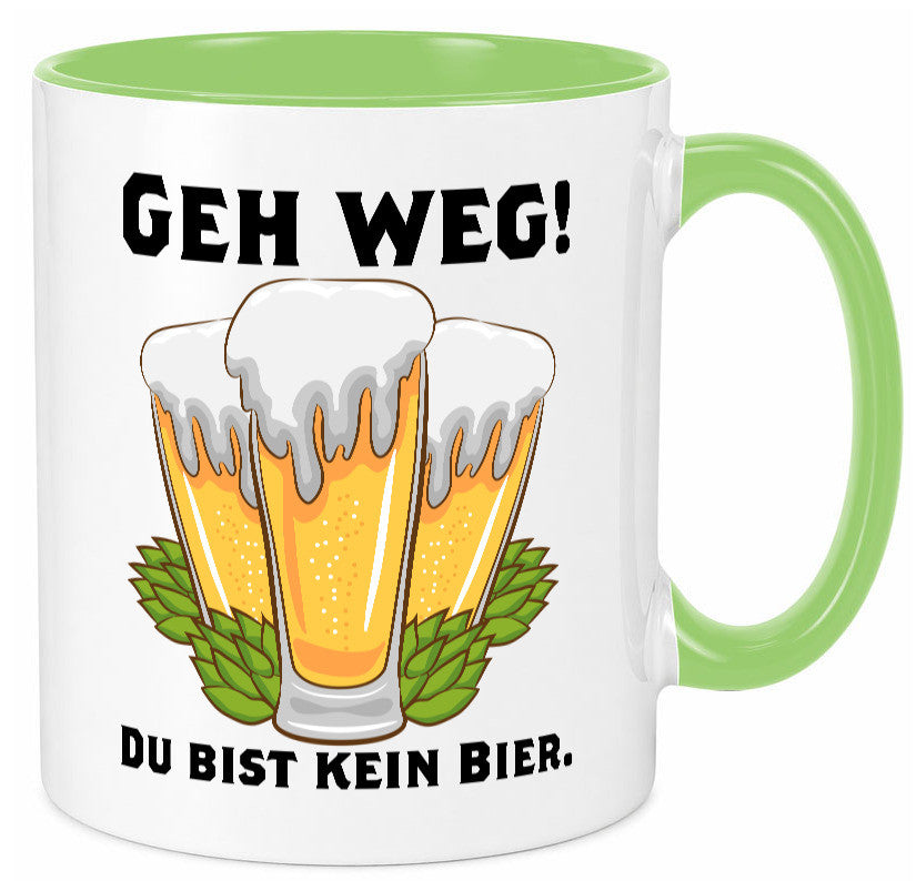 Geh weg du bist kein Bier | bierliebhaber v2 Humor Geschenkidee Tasse