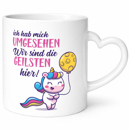 Ich hab mich umgesehen | wir sind die geilsten Einhorn Humor Geschenkidee Tasse