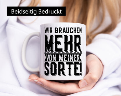 Wir brauchen mehr von meiner Sorte | Party Lustiger Spruch Geschenk Humor