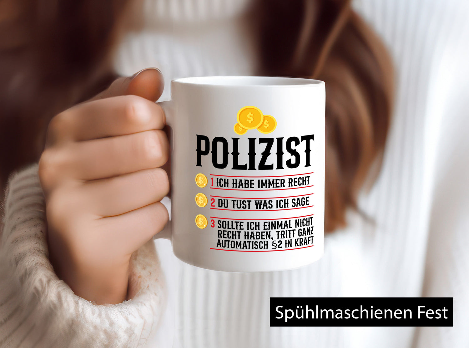 Polizist | Ich habe immer recht Polizei Humor Geschenkidee Tasse