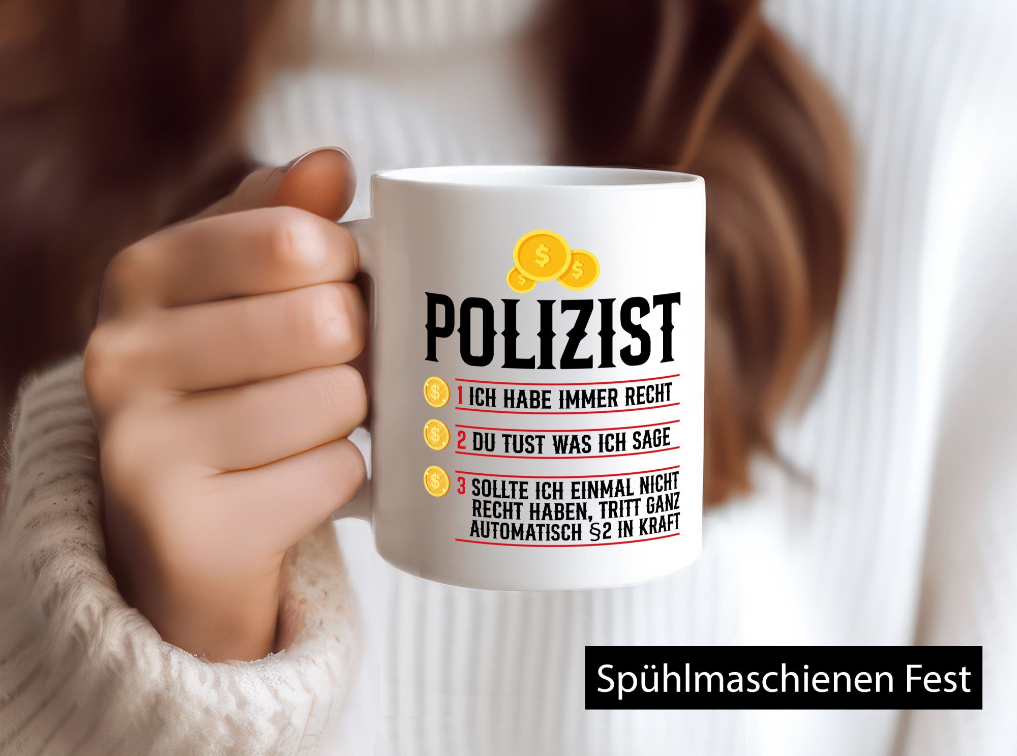 Polizist | Ich habe immer recht Polizei Humor Geschenkidee Tasse