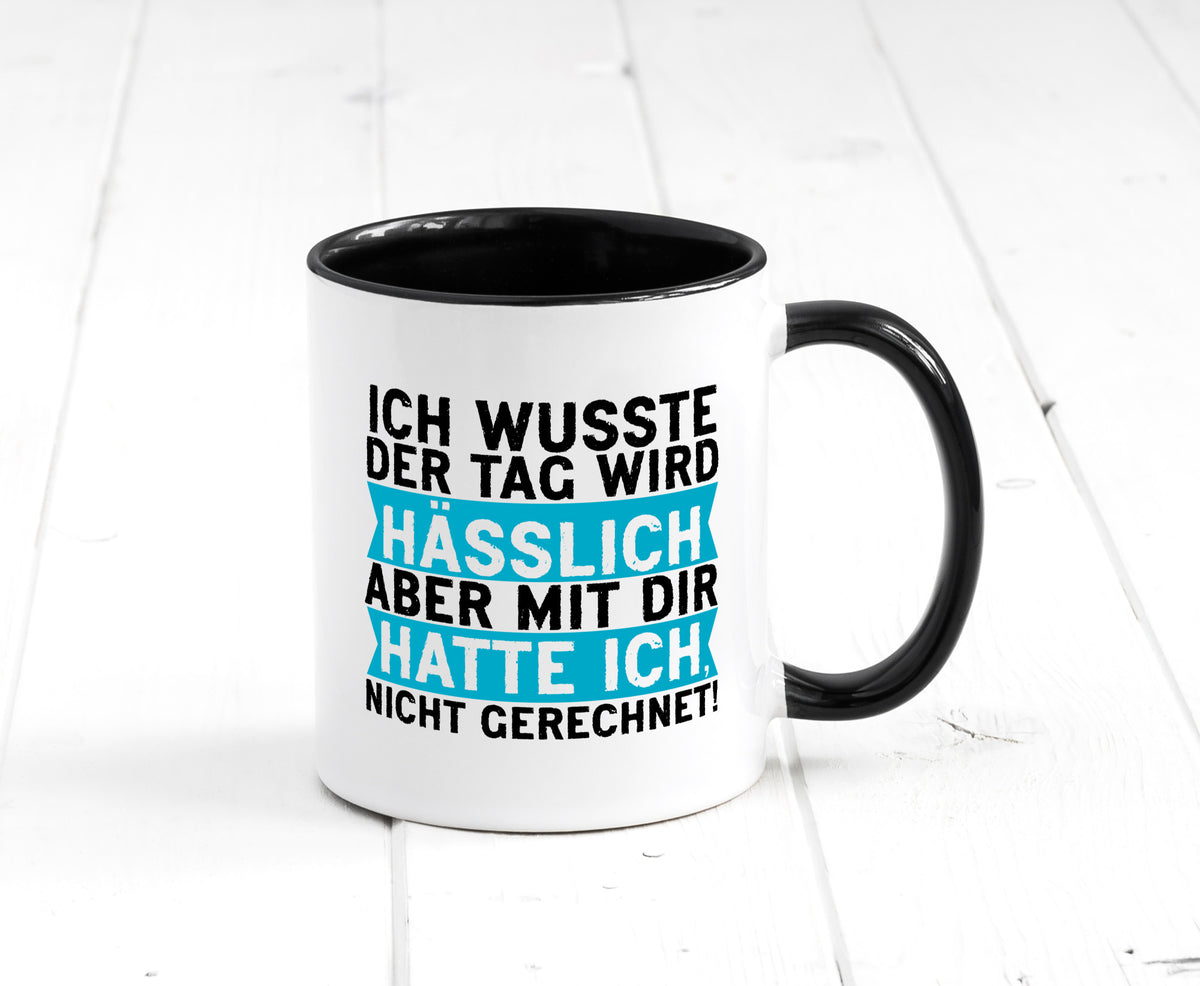 Der Tag wird hässlich | Witziger Spruch Sarkasmus Geschenkidee Humor Tasse