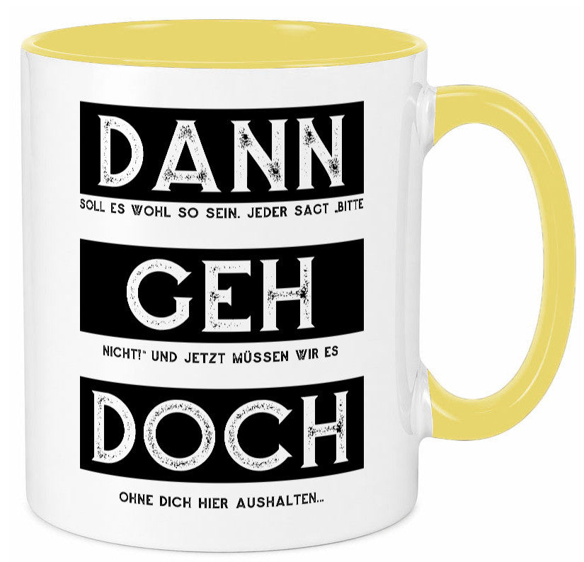 Dann geh doch | Kollegen Jobwechsel Abschied Arbeit Humor Büro Geschenkidee Tasse