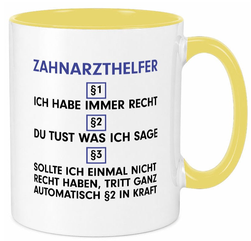 Ich habe immer Recht Zahnarzthelfer | Zahnmedizin v2 lustiger Spruch Geschenk Tasse