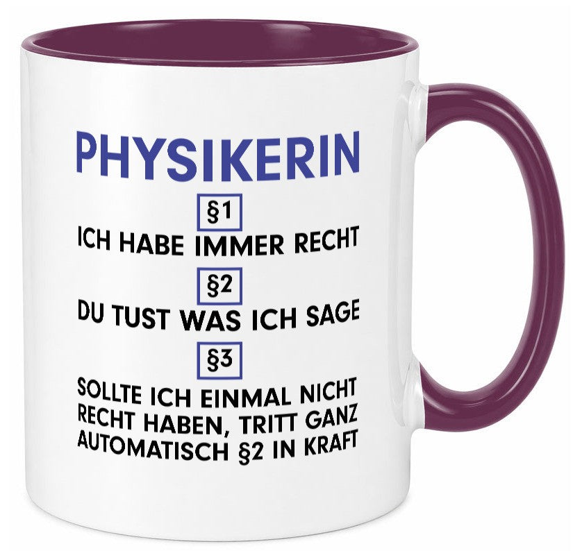 Ich habe immer Recht Physikerin | Physik v2 lustig Humor Geschenkidee Geschenk Tasse