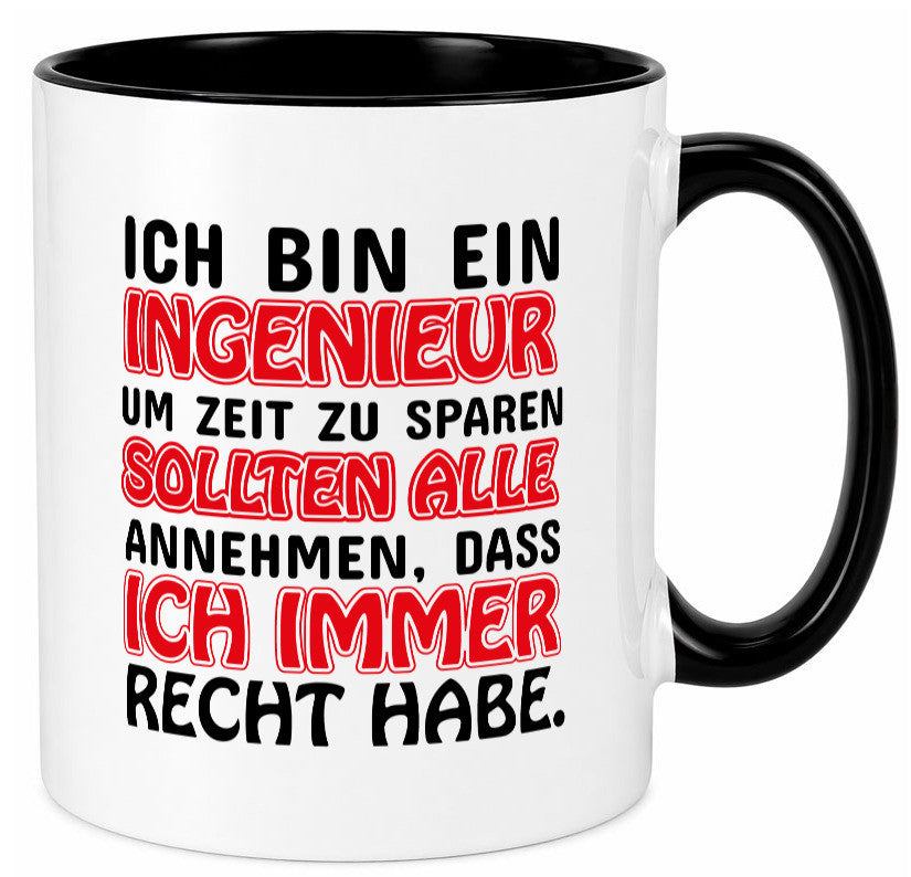 Ich bin Ingenieur Geschenkidee Humor Tasse