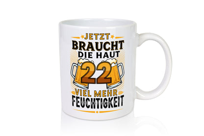 22 braucht die Haut mehr Feuchtigkeit | 22. Geburtstag v2 lustig Geschenkidee