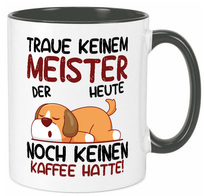 Traue keinem Meister | Meisterbrief lustig Humor Geschenkidee Geschenk Tasse