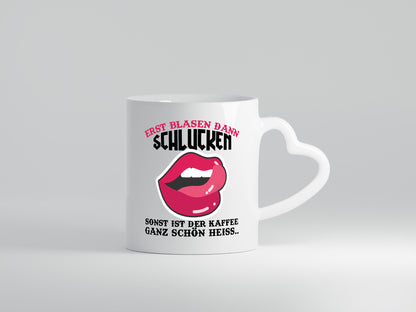 Erst Blasen, dann schlucken lustiger Spruch Geschenk Humor Geschenkidee Tasse