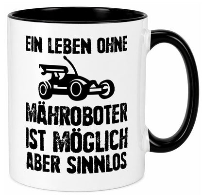 Leben oihne Mähroboter, möglich, aber sinnlos | Garten Geschenkidee Humor Tasse