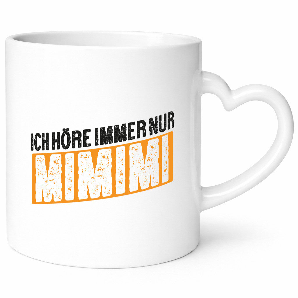 Ich höre nur Mimimi | hör dich nicht nerv mich Humor Geschenkidee Tasse