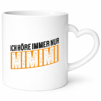 Ich höre nur Mimimi | hör dich nicht nerv mich Humor Geschenkidee Tasse