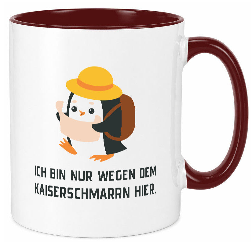 Ich bin nur wegen dem Kaiserschmarrn hier | Pinguin Geschenkidee Humor Tasse