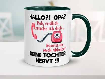 Opa hol mich ab | Deine Tochter nevt Bester Geschenkidee Familie Humor Tasse