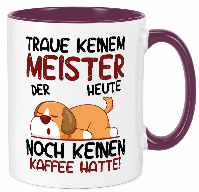 Traue keinem Meister | Meisterbrief lustig Humor Geschenkidee Geschenk Tasse