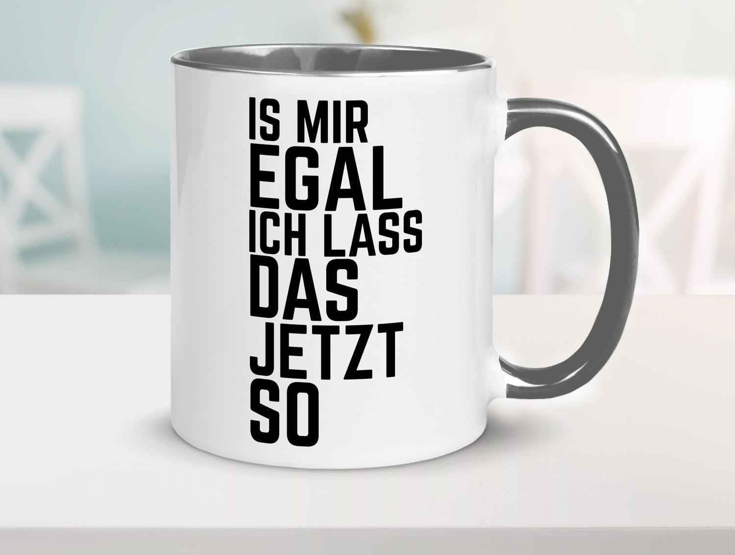 Ist mir egal ich lass das jetzt so | lustiger Spruch Geschenkidee Humor Tasse