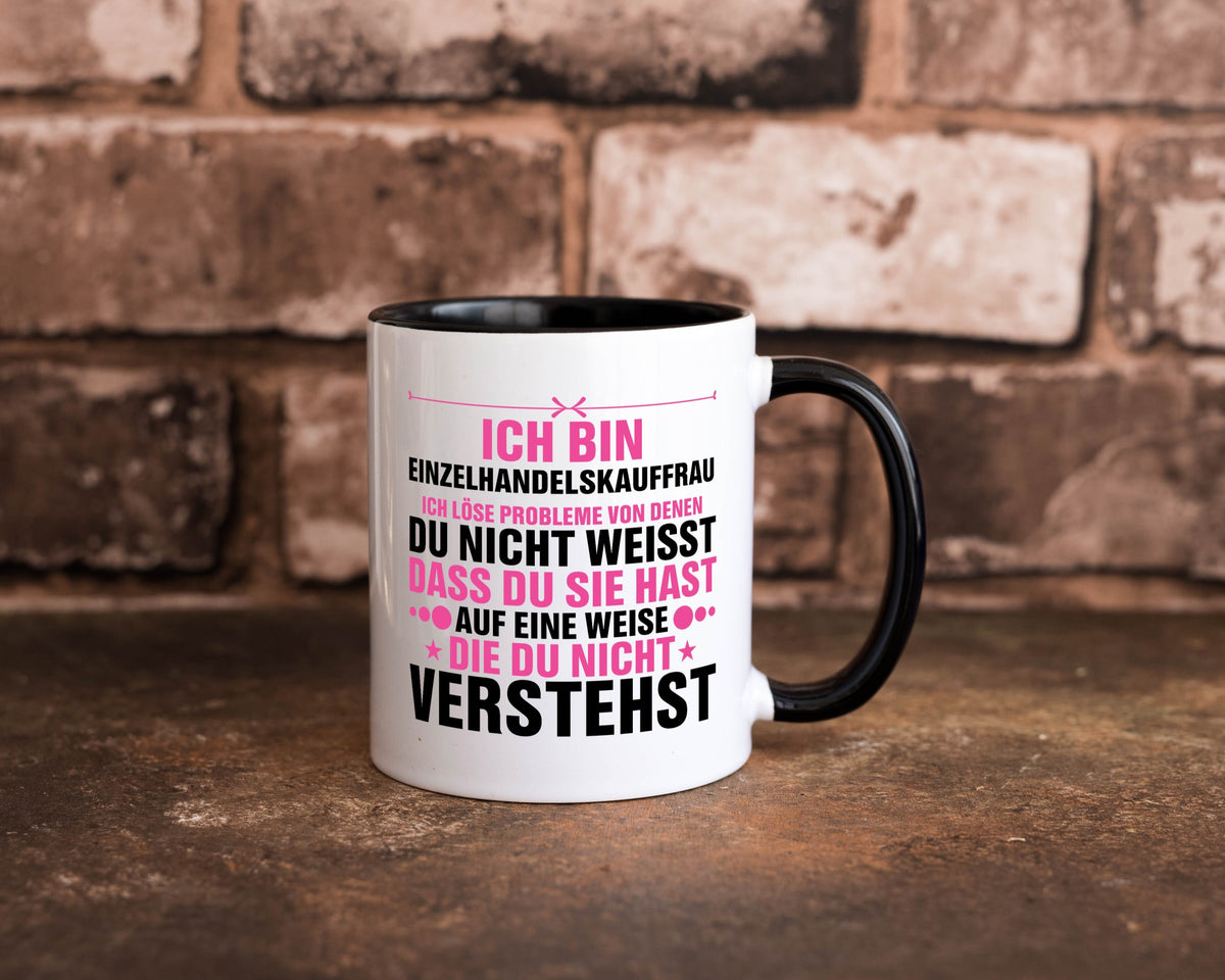 Löse Probleme: Einzelhandelskauffrau | Einzelhandel lustiger Spruch Geschenk Tasse
