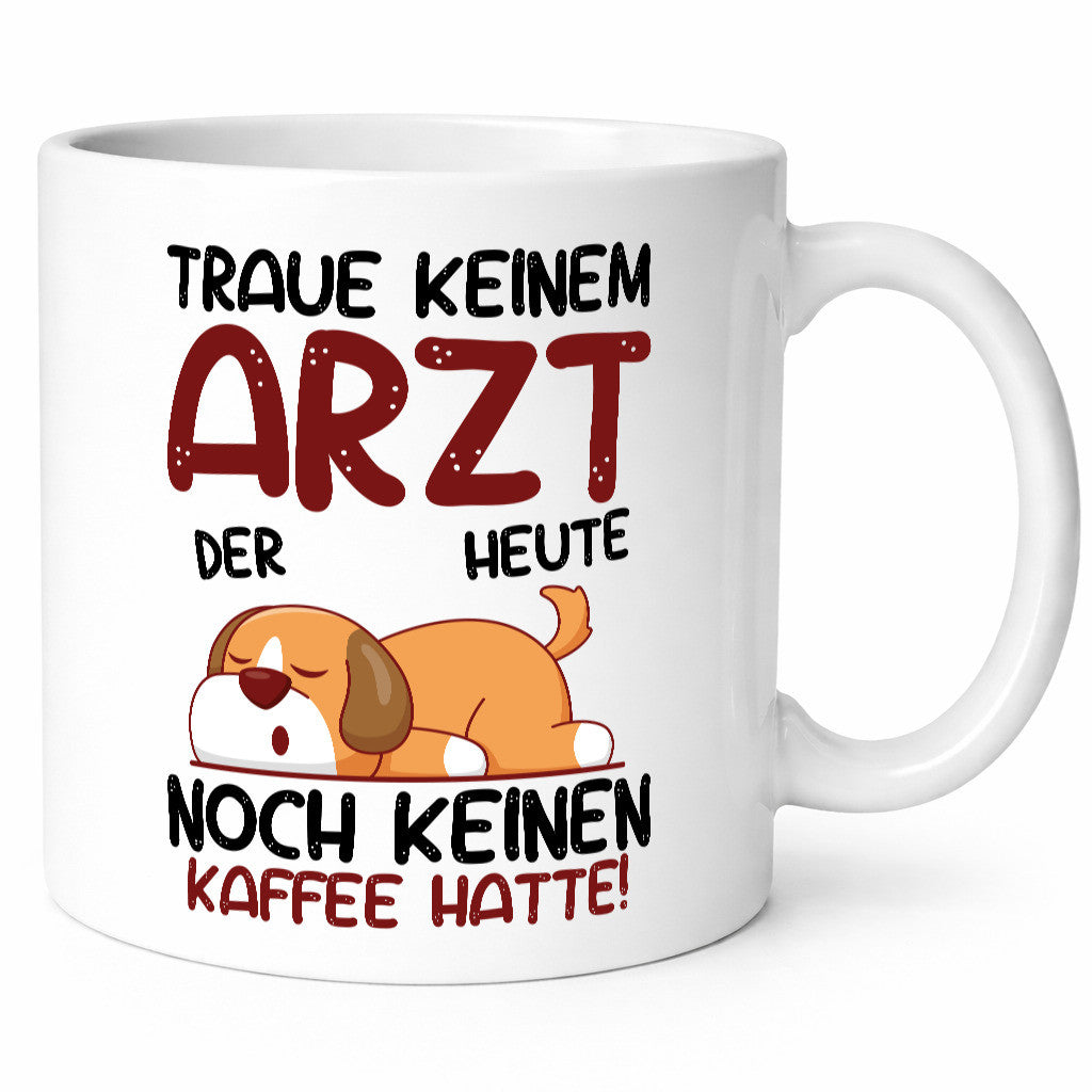 Traue keinem Arzt | Mediziner Facharzt Geschenk Tasse