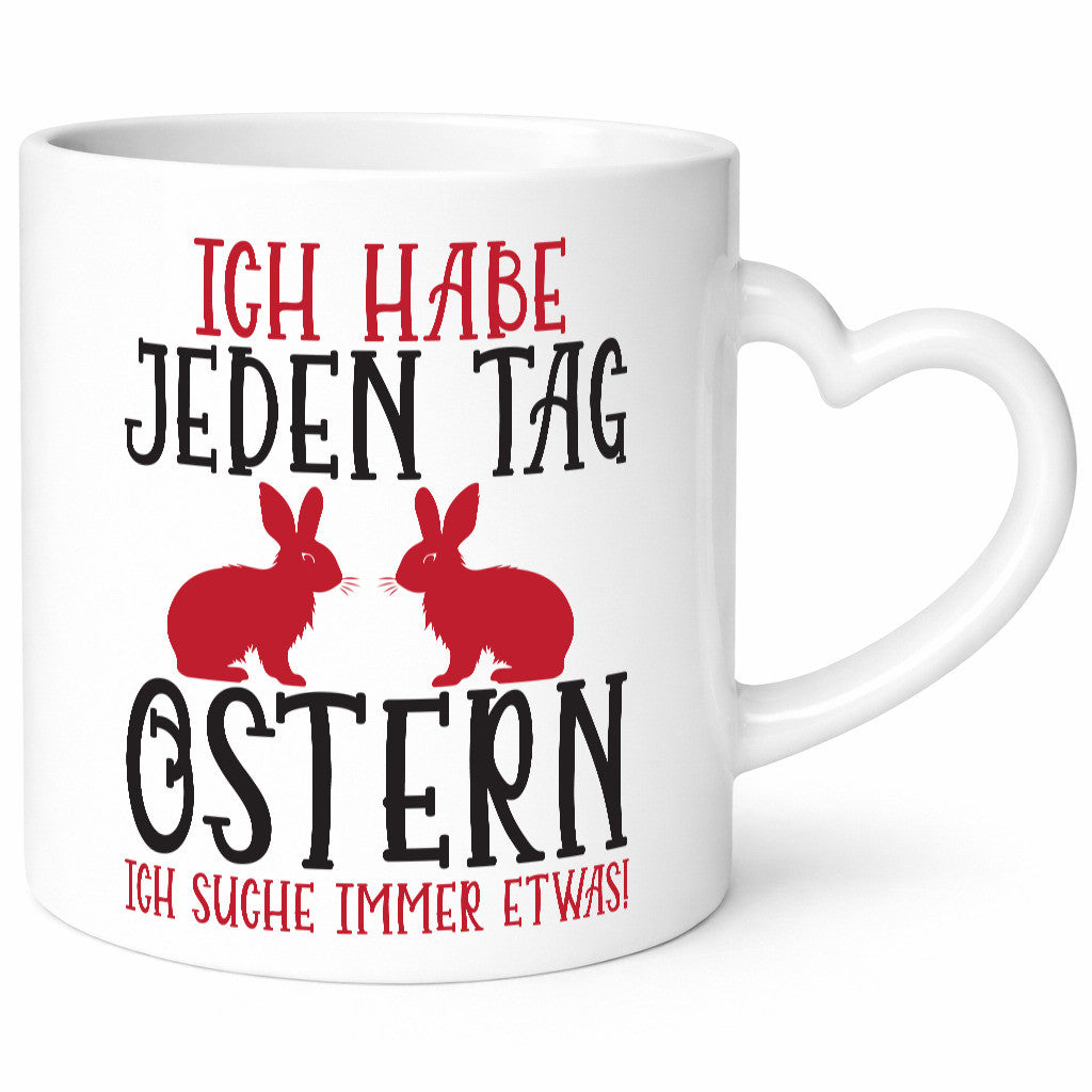 Ich habe jeden tag Ostern | Suche immer was v2 Geschenk Humor Geschenkidee