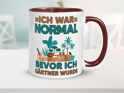 Ich war normal bevor Gärtner wurde | Garten lustiger Spruch Geschenk Humor