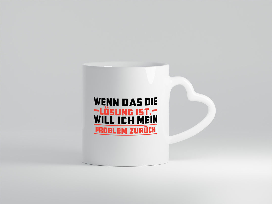 Ich will mein Problem zurück wenn das die Lösung ist v2 lustiger Spruch
