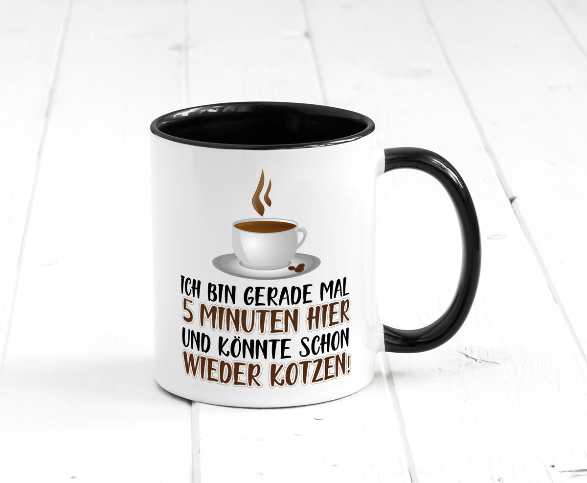 5 Minuten bin ich hier Humor Geschenkidee Tasse