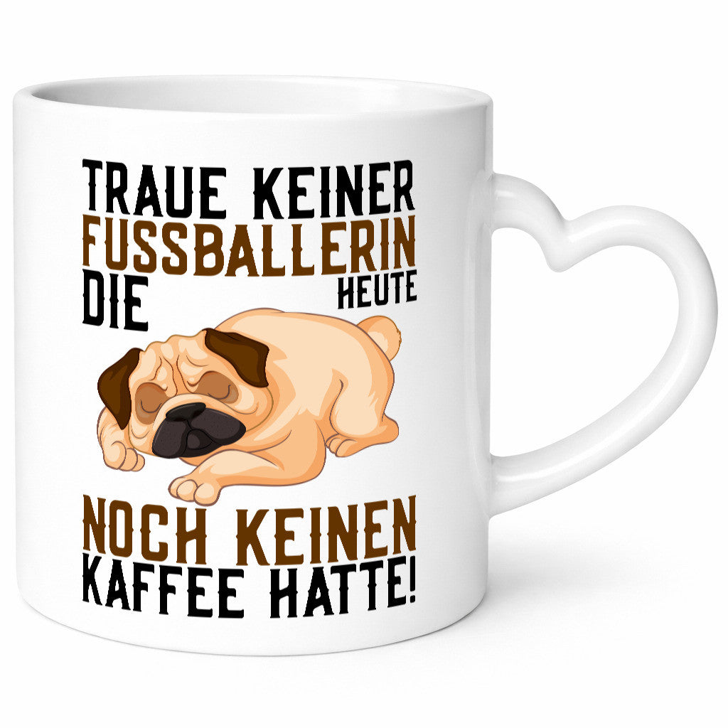 Traue keiner Fußballerin | Kaffee Hund Sportlerin lustiger Spruch Geschenk