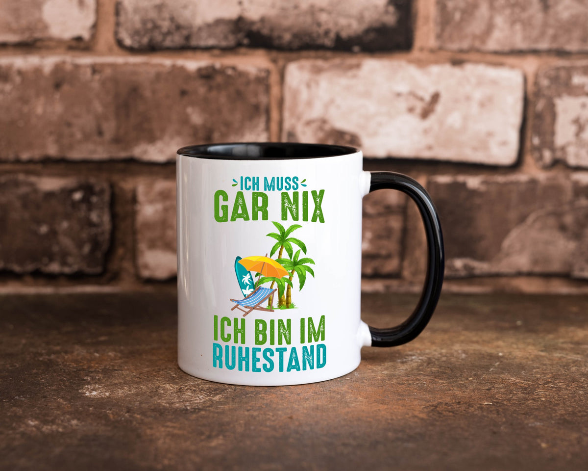 Ich muss gar nix bin im Ruhestand | Rentner lustiger Spruch Geschenk Jubiläum Tasse