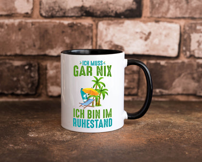 Ich muss gar nix bin im Ruhestand | Rentner lustiger Spruch Geschenk Jubiläum Tasse