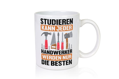 Studieren kann jeder handwerker nur die Besten | Werkzeug v2 Geschenk Humor