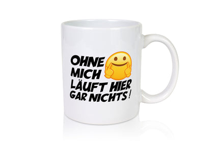 Ohne mich Geschenk Humor Geschenkidee lustiger Spruch Tasse