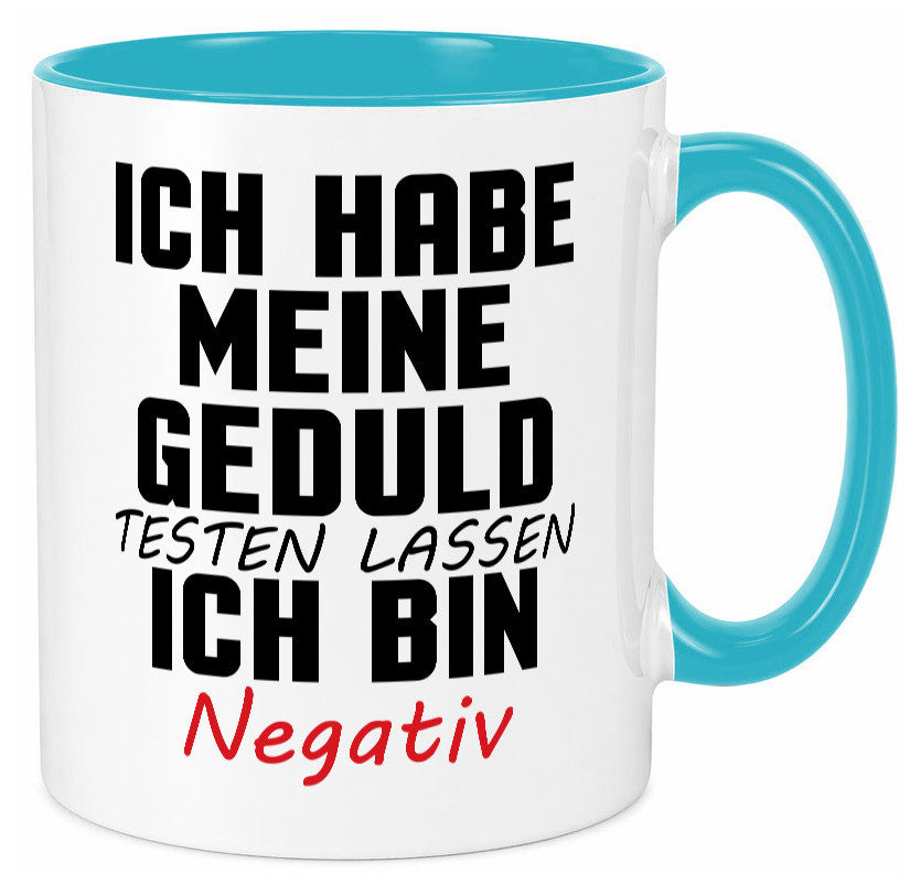 Geduld testen lassen. negativ | Entspannung Eile Witz Humor Geschenkidee Tasse