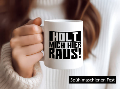 Holt mich hier raus | lustiger Spruch Arbeit Büro Job Geschenk Kollegen Tasse